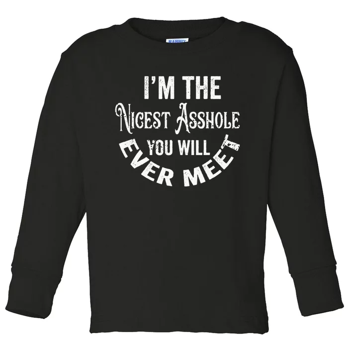 Im The Nicest Asshole You Will Ever Meet Funny Sarcastic Toddler Long Sleeve Shirt