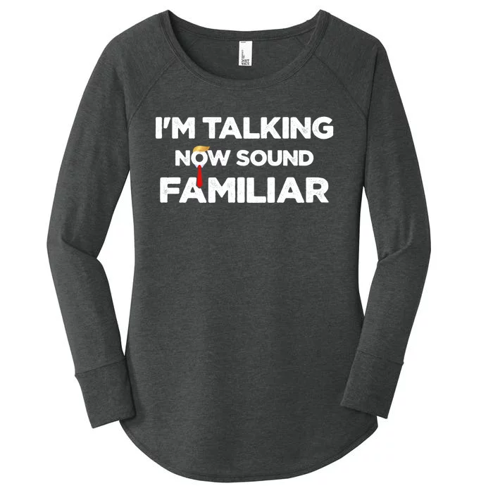 IM Talking Now Sound Familiar Trump 2024 For President Women's Perfect Tri Tunic Long Sleeve Shirt