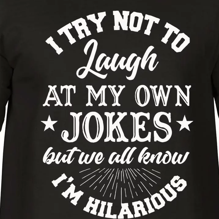 I Try Not To Laugh At My Own Jokes Comfort Colors T-Shirt