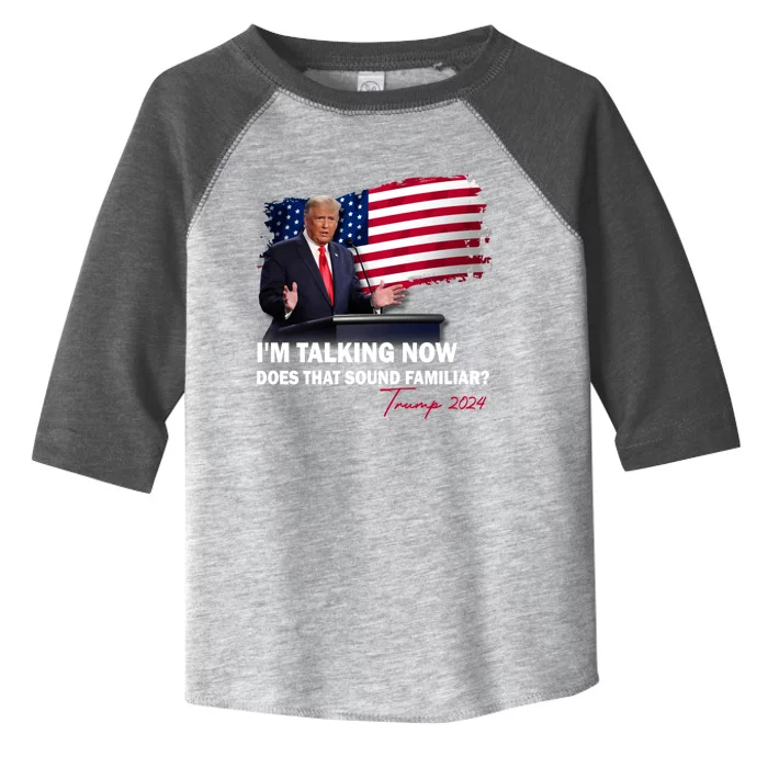 IM Talking Now Does That Sound Familiar Trump 2024 Election Toddler Fine Jersey T-Shirt