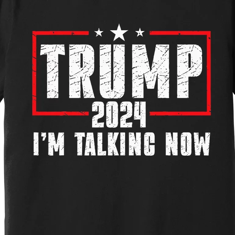 Im Talking Now Funny Donald Trump Kamala Harris Joe Biden Premium T-Shirt