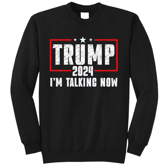 Im Talking Now Funny Donald Trump Kamala Harris Joe Biden Tall Sweatshirt