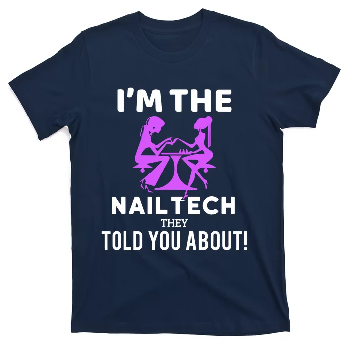 IM The Nail Tech T-Shirt