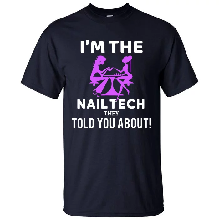 IM The Nail Tech Tall T-Shirt