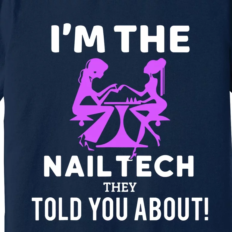 IM The Nail Tech Premium T-Shirt