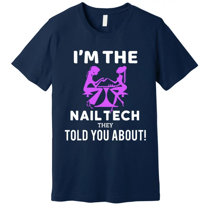 IM The Nail Tech Premium T-Shirt