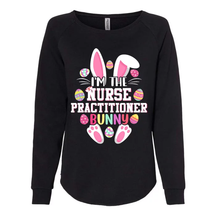 I'm The Nurse Practitioner Bunny Happy Easter Day Womens California Wash Sweatshirt