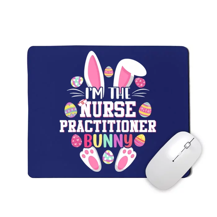 I'm The Nurse Practitioner Bunny Happy Easter Day Mousepad