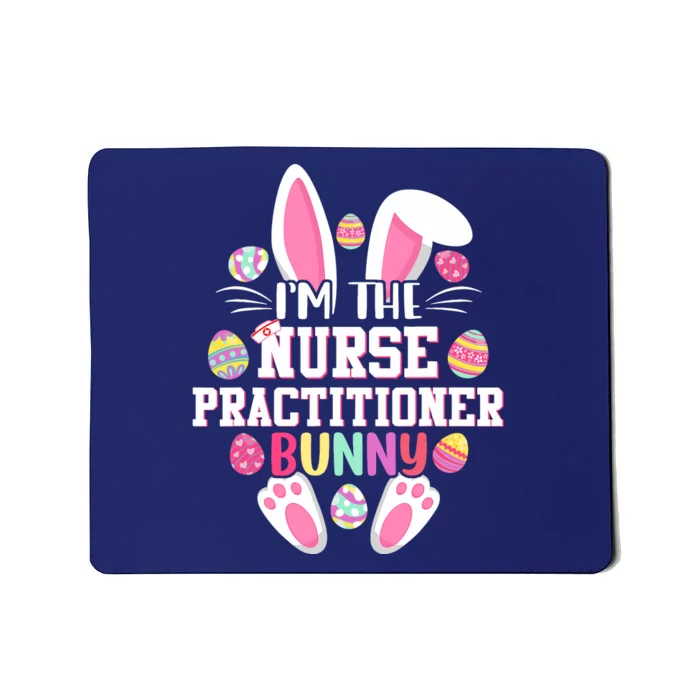 I'm The Nurse Practitioner Bunny Happy Easter Day Mousepad