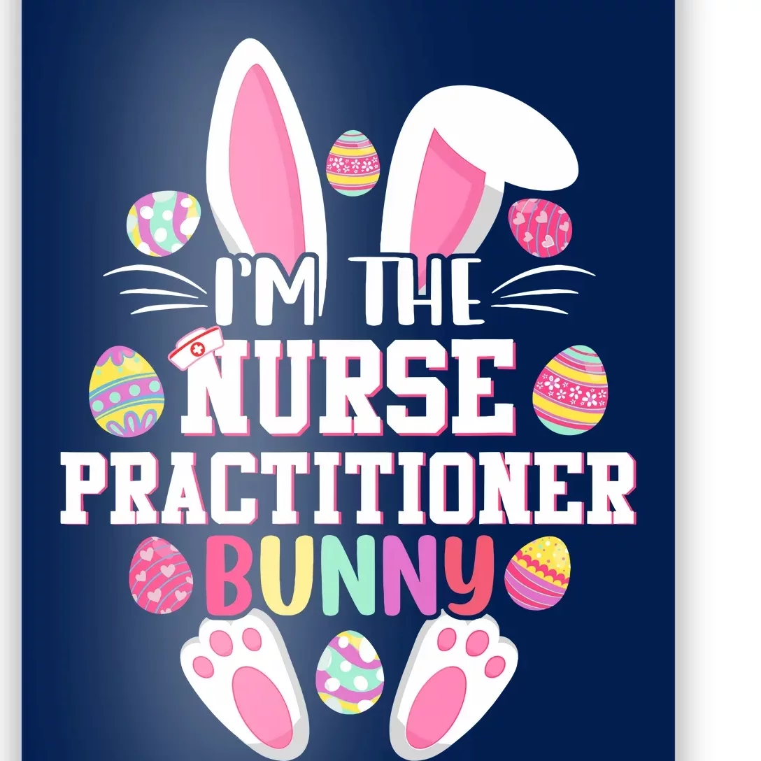 I'm The Nurse Practitioner Bunny Happy Easter Day Poster