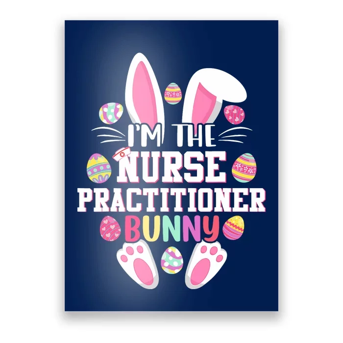 I'm The Nurse Practitioner Bunny Happy Easter Day Poster