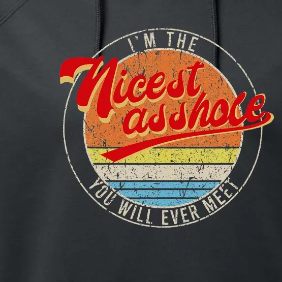 I'm The Nicest Asshole You'll Ever Meet Funny Saying Performance Fleece Hoodie