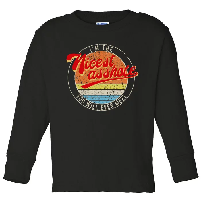 I'm The Nicest Asshole You'll Ever Meet Funny Saying Toddler Long Sleeve Shirt