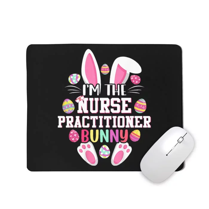 IM The Nurse Practitioner Bunny Happy Easter Day Mousepad