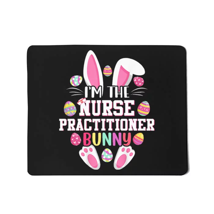 IM The Nurse Practitioner Bunny Happy Easter Day Mousepad