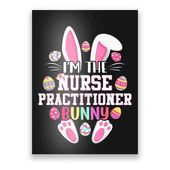 IM The Nurse Practitioner Bunny Happy Easter Day Poster