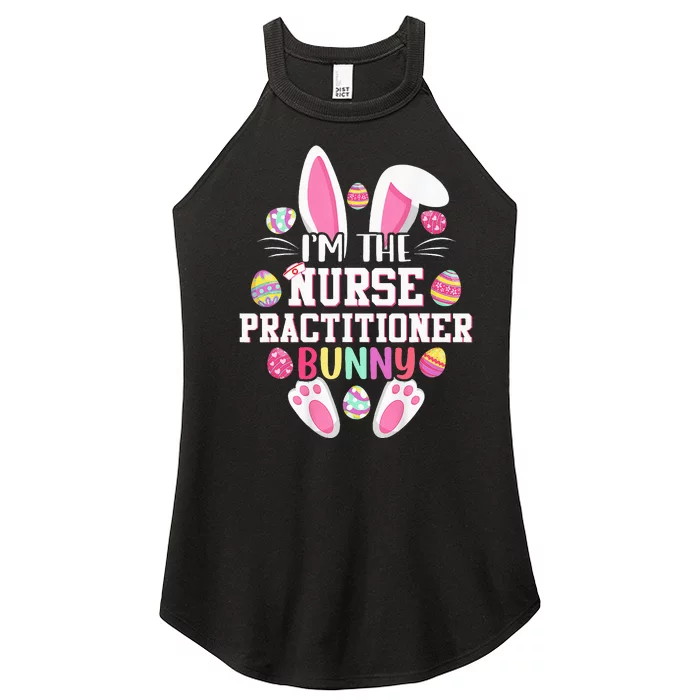 IM The Nurse Practitioner Bunny Happy Easter Day Women’s Perfect Tri Rocker Tank