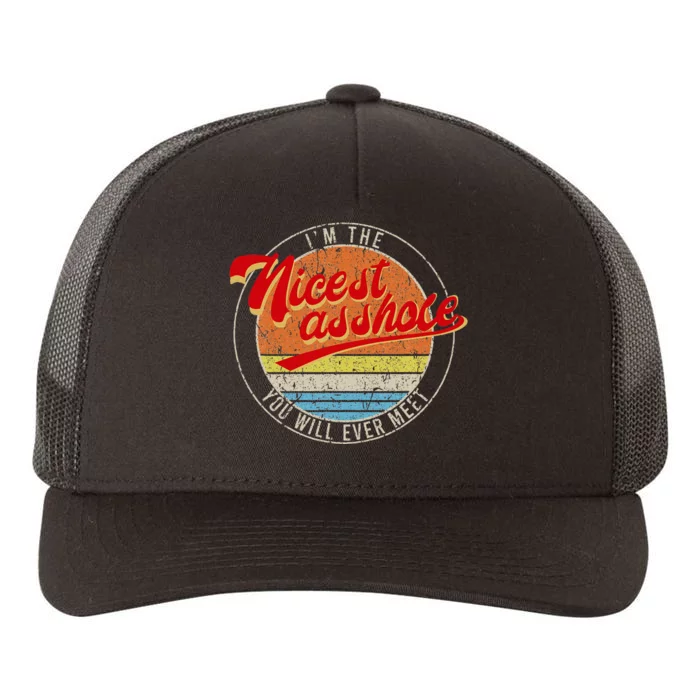 IM The Nicest Asshole YouLl Ever Meet Funny Saying Yupoong Adult 5-Panel Trucker Hat