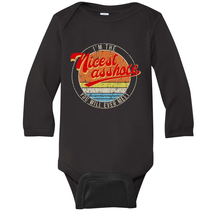 IM The Nicest Asshole YouLl Ever Meet Funny Saying Baby Long Sleeve Bodysuit