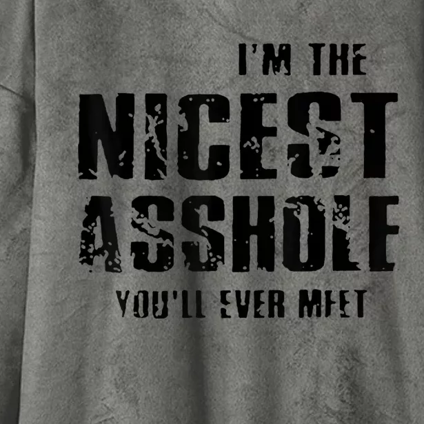 Im The Nicest Asshole Youll Ever Meet Hooded Wearable Blanket