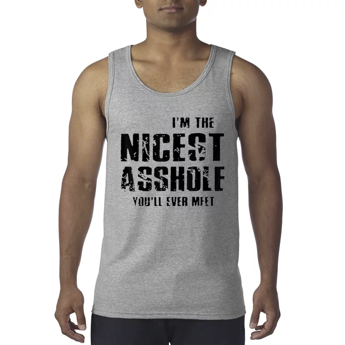 Im The Nicest Asshole Youll Ever Meet Tank Top