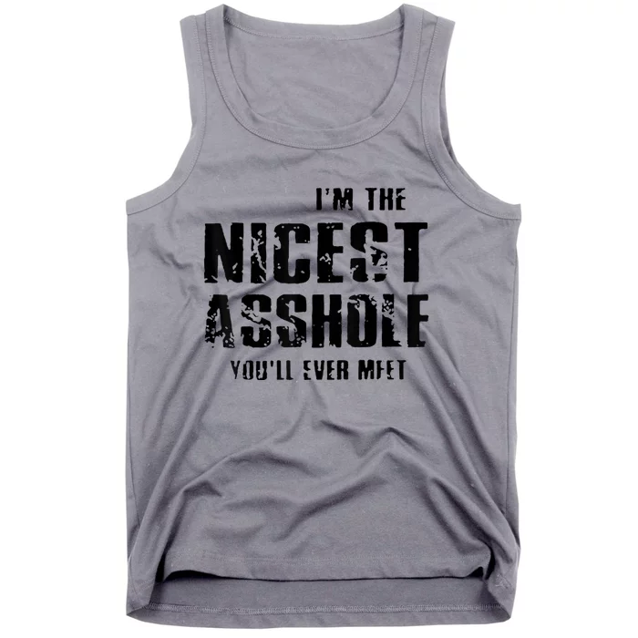 Im The Nicest Asshole Youll Ever Meet Tank Top