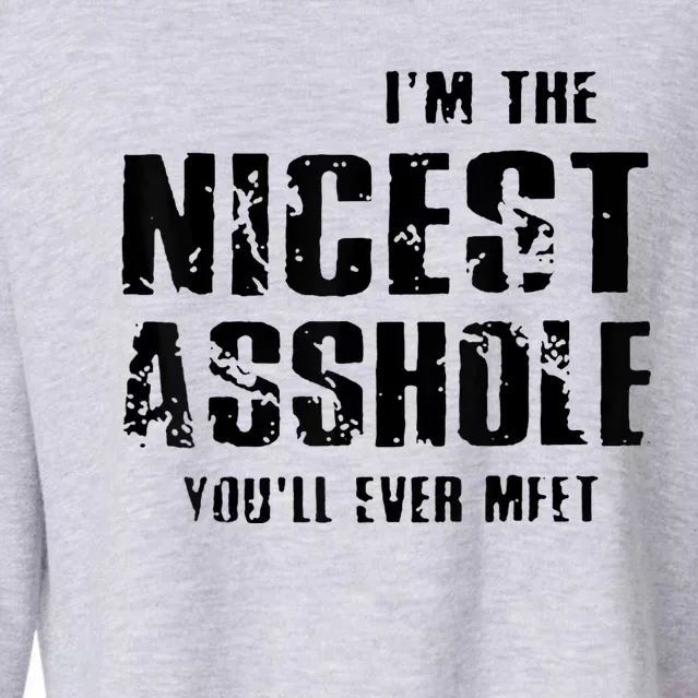 Im The Nicest Asshole Youll Ever Meet Cropped Pullover Crew