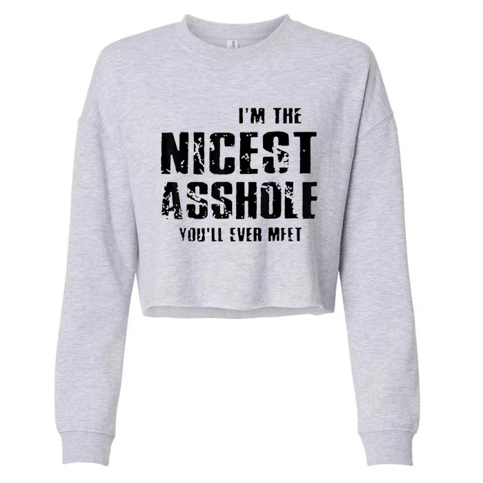 Im The Nicest Asshole Youll Ever Meet Cropped Pullover Crew