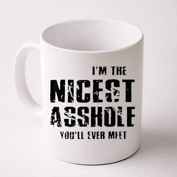 Im The Nicest Asshole Youll Ever Meet Front & Back Coffee Mug