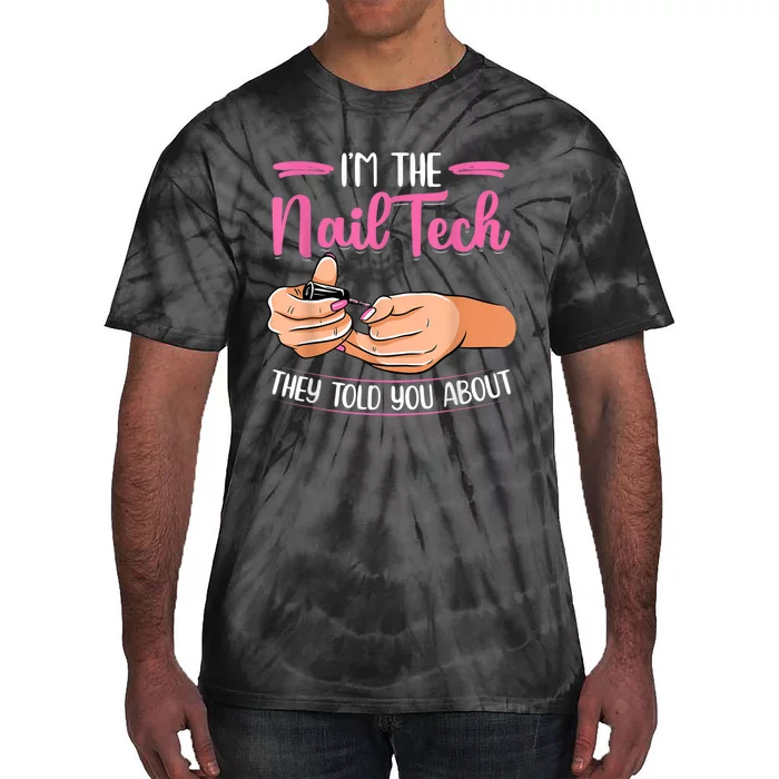 I'm The Nail Tech They Told You About Nail Studio Tie-Dye T-Shirt