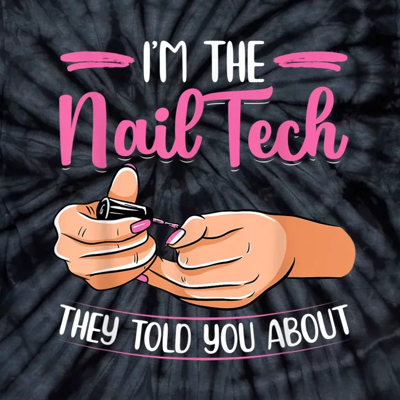 I'm The Nail Tech They Told You About Nail Studio Tie-Dye T-Shirt