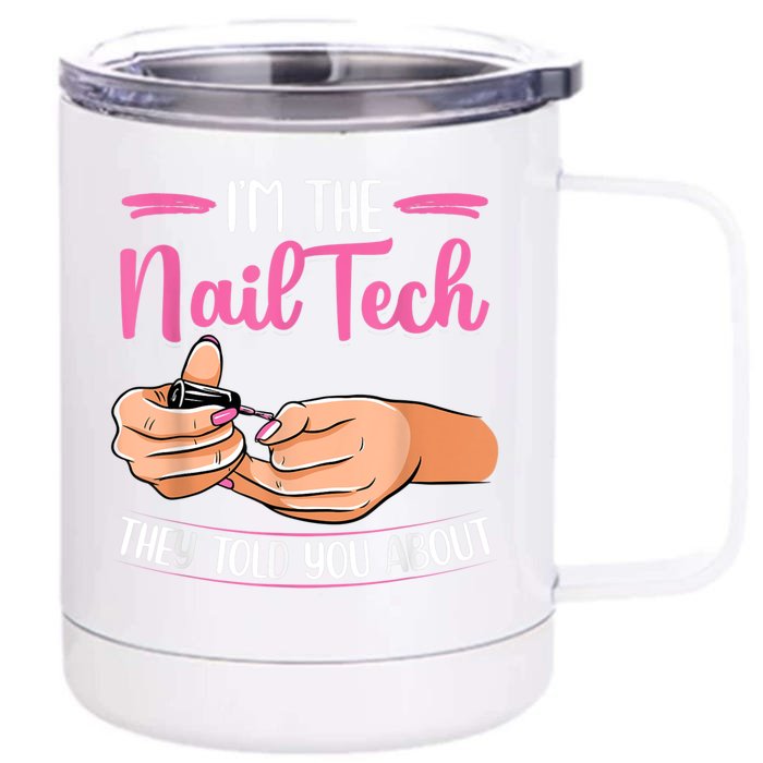 I'm The Nail Tech They Told You About Nail Studio Front & Back 12oz Stainless Steel Tumbler Cup