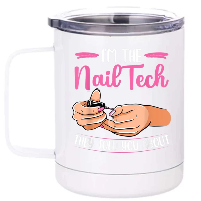 I'm The Nail Tech They Told You About Nail Studio Front & Back 12oz Stainless Steel Tumbler Cup