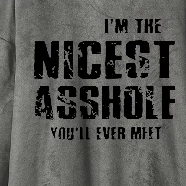 Im The Nicest Asshole Youll Ever Meet Hooded Wearable Blanket