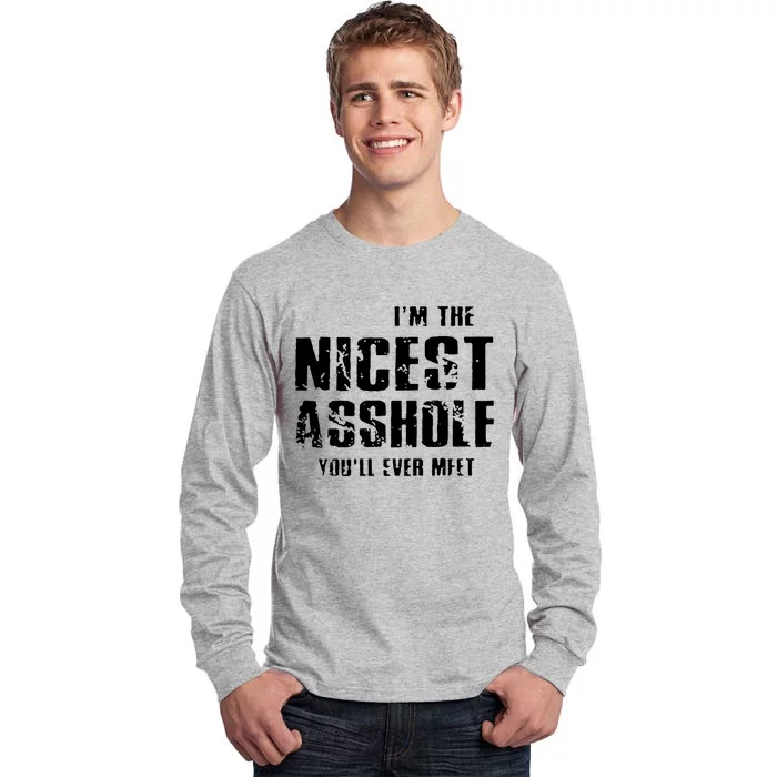 Im The Nicest Asshole Youll Ever Meet Tall Long Sleeve T-Shirt