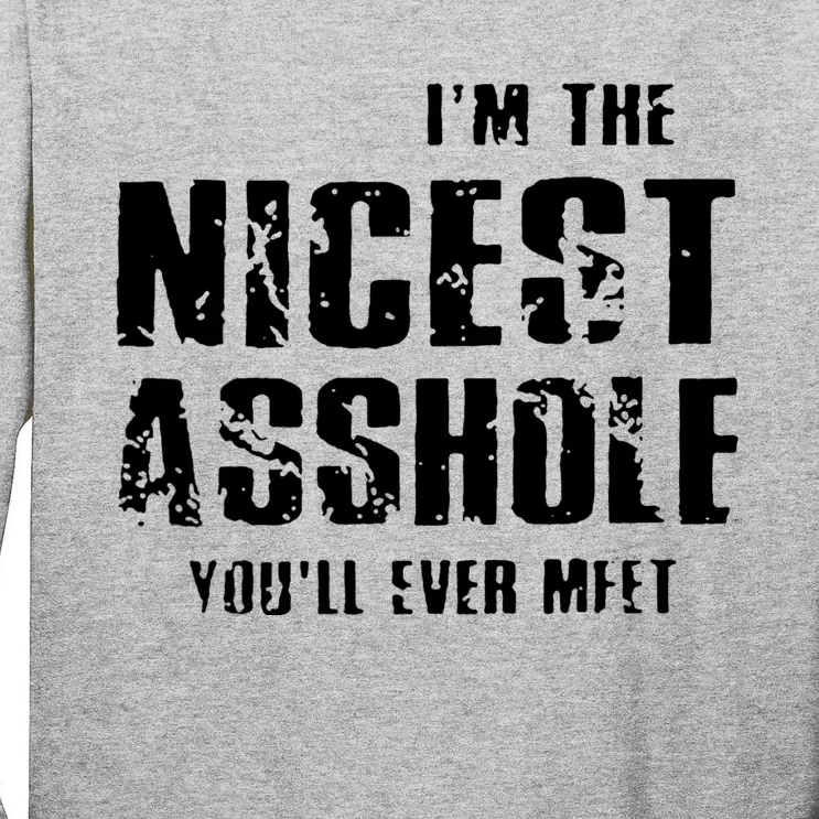 Im The Nicest Asshole Youll Ever Meet Tall Long Sleeve T-Shirt