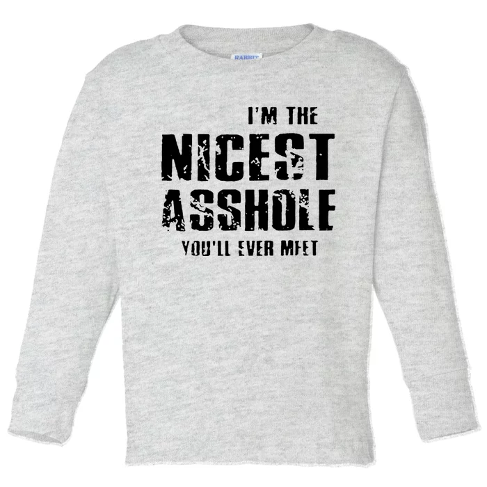 Im The Nicest Asshole Youll Ever Meet Toddler Long Sleeve Shirt