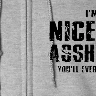 Im The Nicest Asshole Youll Ever Meet Full Zip Hoodie