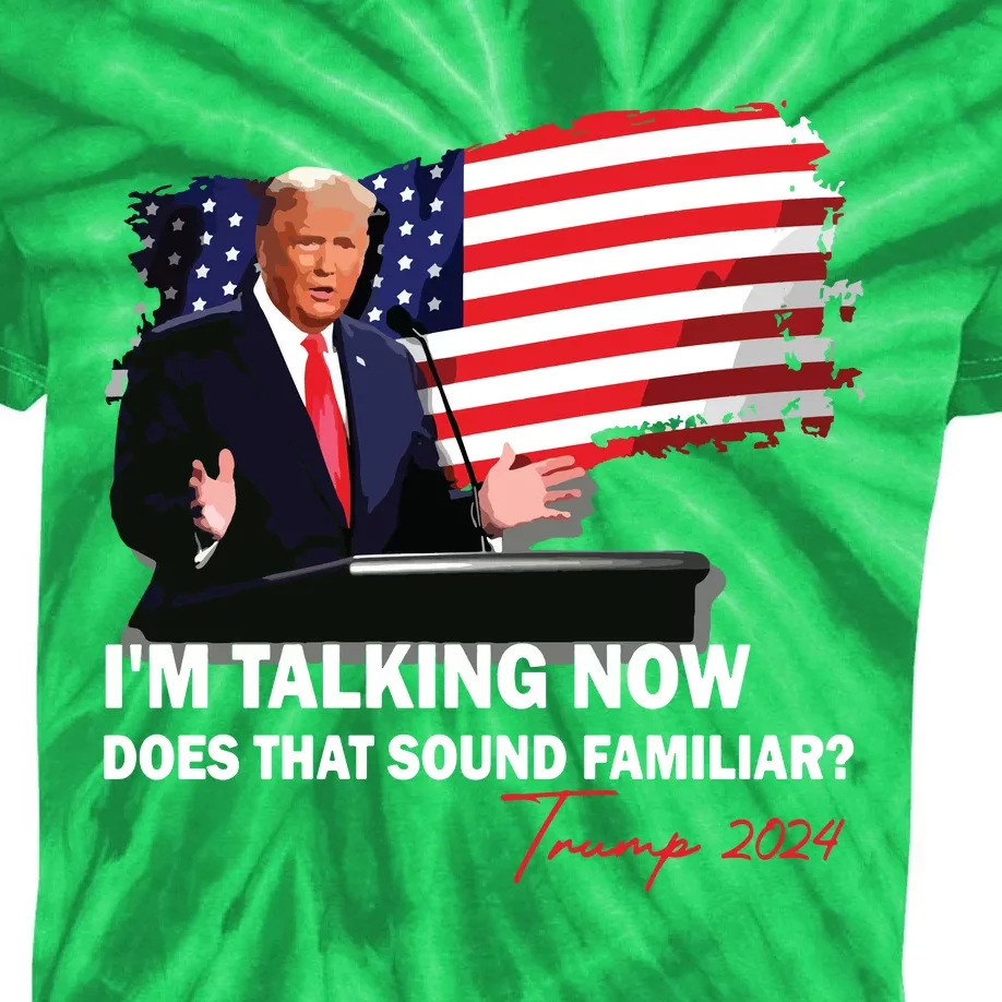 IM Talking Now Does That Sound Familiar Trump 2024 Election Kids Tie-Dye T-Shirt