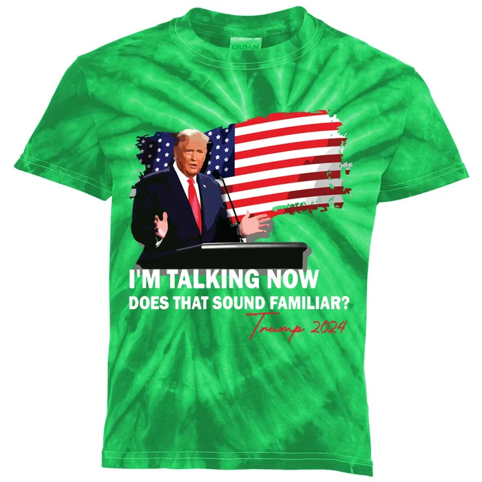 IM Talking Now Does That Sound Familiar Trump 2024 Election Kids Tie-Dye T-Shirt