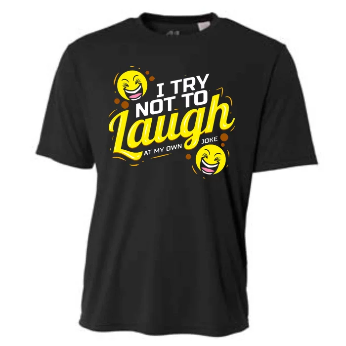 I Try Not To Laugh At My Own Jokes Funny Cooling Performance Crew T-Shirt