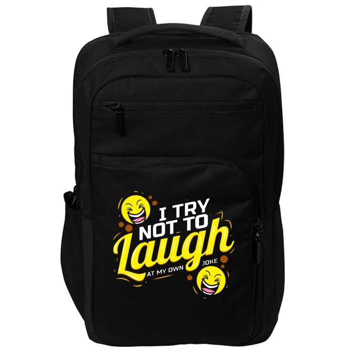 I Try Not To Laugh At My Own Jokes Funny Impact Tech Backpack