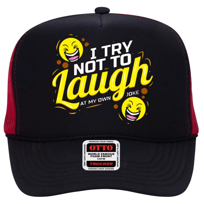 I Try Not To Laugh At My Own Jokes Funny High Crown Mesh Trucker Hat