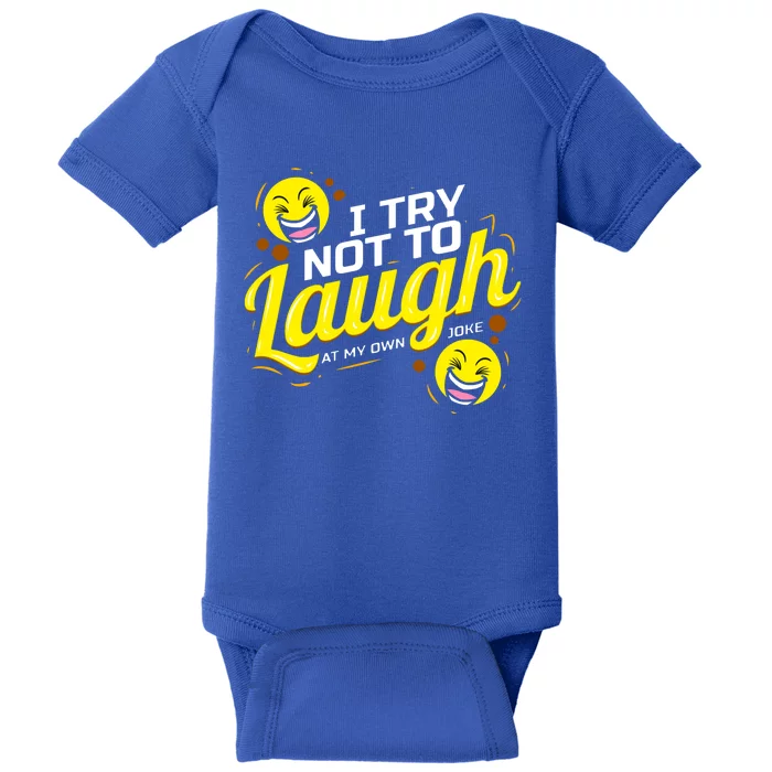 I Try Not To Laugh At My Own Jokes Funny Baby Bodysuit