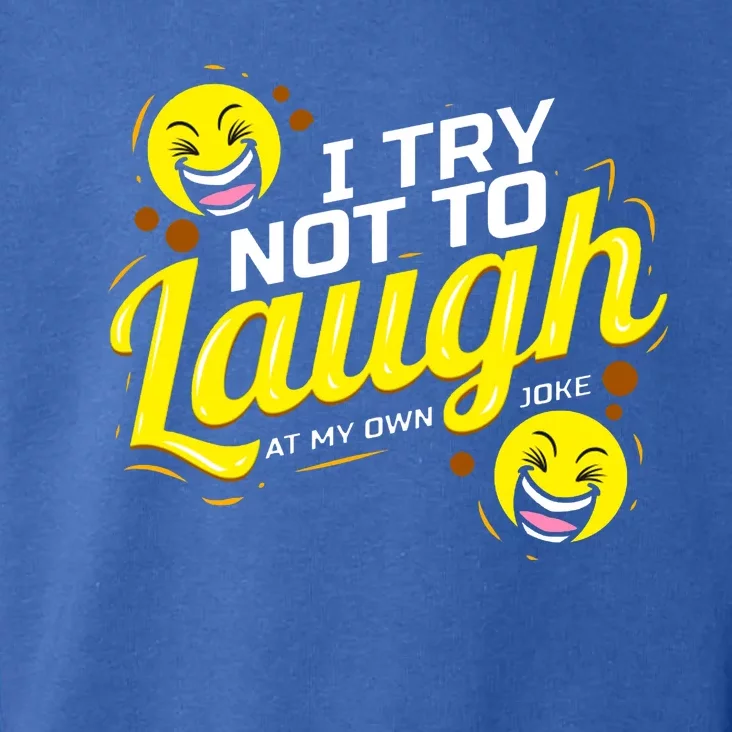 I Try Not To Laugh At My Own Jokes Funny Toddler Hoodie