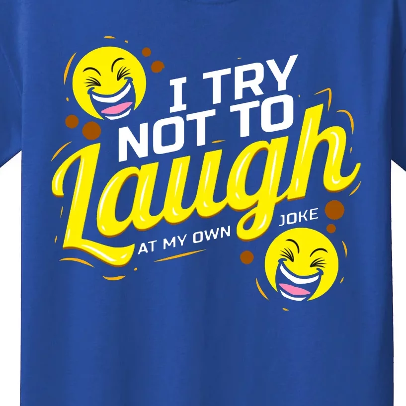 I Try Not To Laugh At My Own Jokes Funny Kids T-Shirt