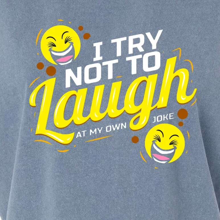 I Try Not To Laugh At My Own Jokes Funny Garment-Dyed Women's Muscle Tee