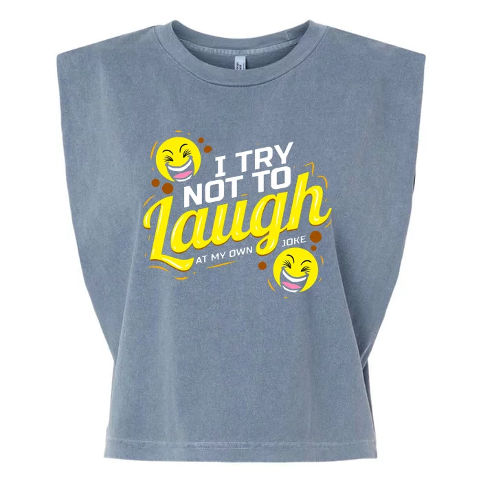 I Try Not To Laugh At My Own Jokes Funny Garment-Dyed Women's Muscle Tee