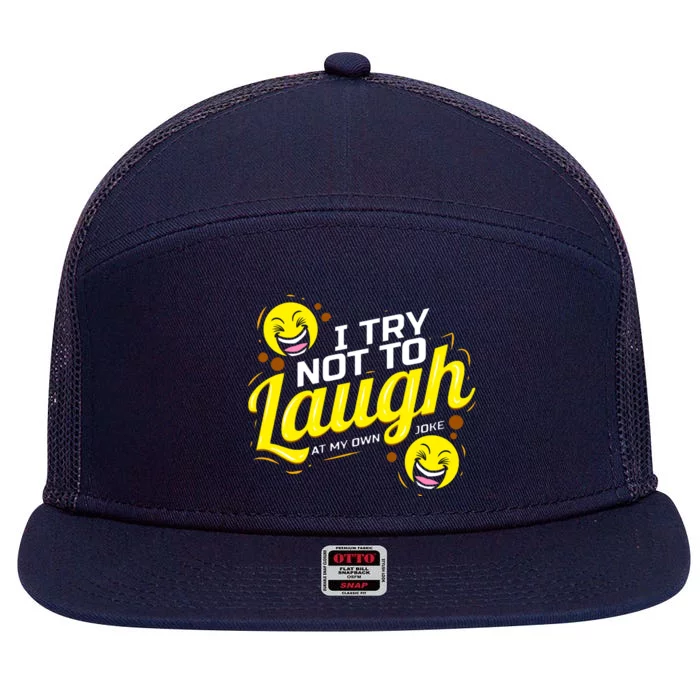 I Try Not To Laugh At My Own Jokes Funny 7 Panel Mesh Trucker Snapback Hat