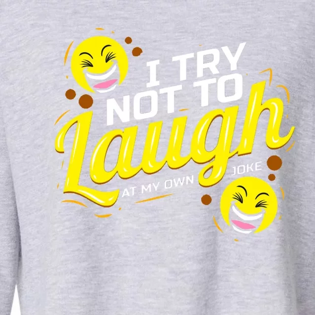 I Try Not To Laugh At My Own Jokes Funny Cropped Pullover Crew